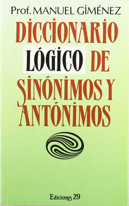 DICCIONARIO LOGICO DE SINONIMOS Y ANTO- NIMOS