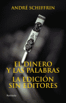 DINERO Y LAS PALABRAS, EL/EDICION SIN EDITORES, LA