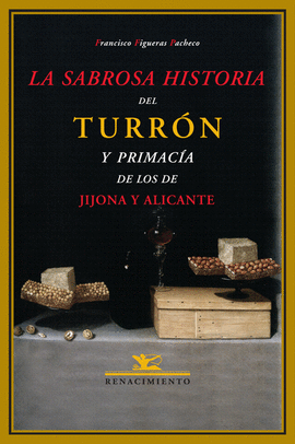 SABROSA HISTORIA DEL TURRON Y LA PRIMACIA DE LOS DE JIJONA ALICAN
